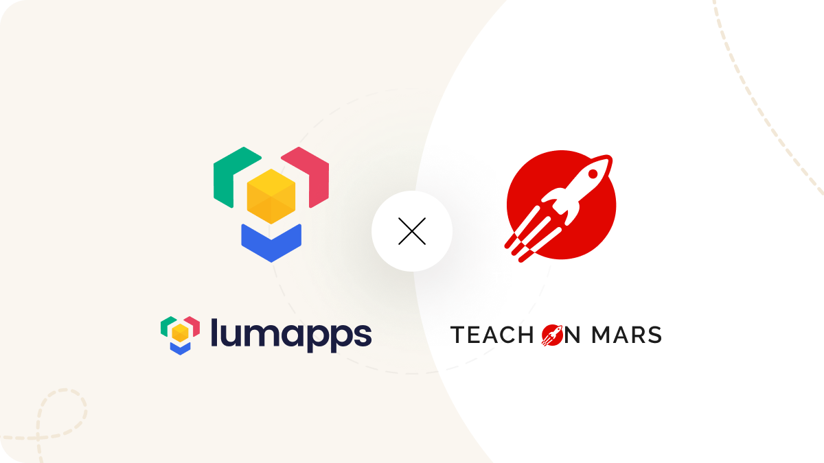 LumApps Acquires Microlearning Technology through the Acquisition of Teach on Mars.